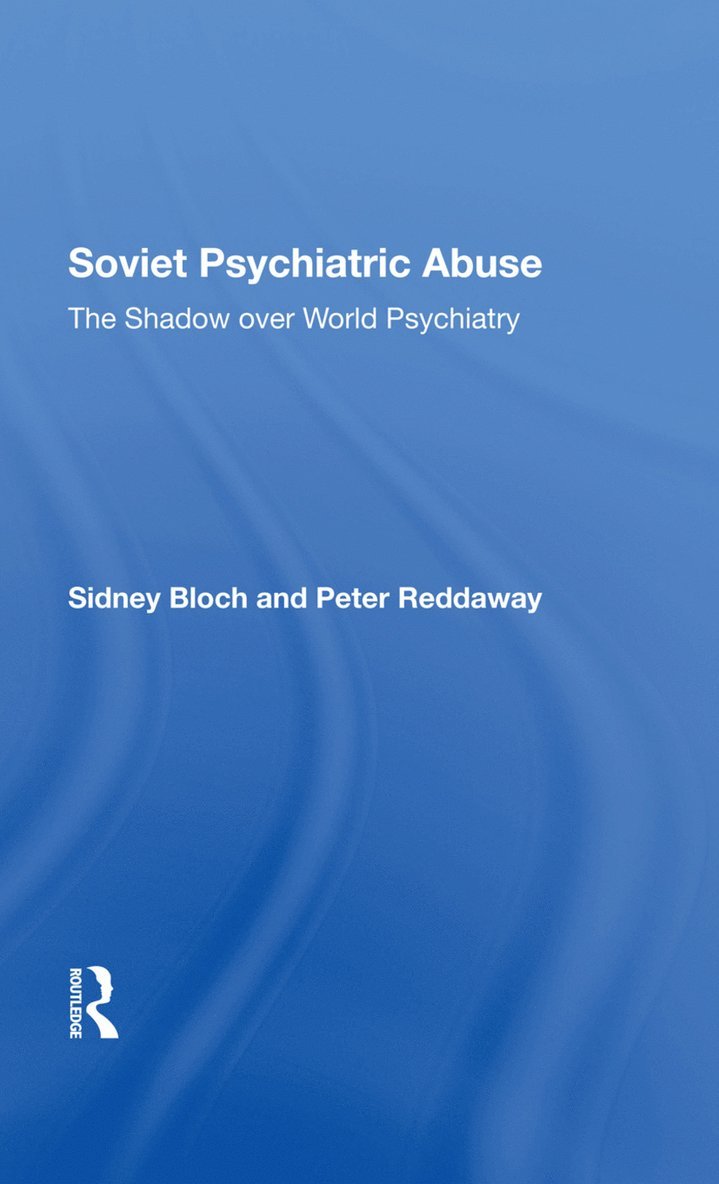 Sidney Bloch, Peter Reddaway - Soviet Psychiatric Abuse, Inbunden