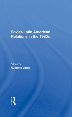 Sovietlatin American Relations In The 1980s 1