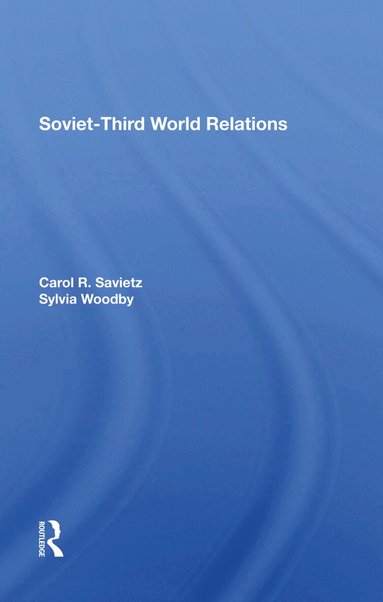 Carol R Saivetz, Sylvia Babus Woodby - Sovietthird World Relations, Inbunden