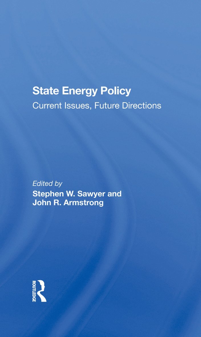 Stephen W Sawyer, John R Armstrong, Jon M Veigel, Paul F Levy, Stephen W. Sawyer, John R. Armstrong - State Energy Policy, Inbunden