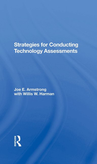 Joe E. Armstrong, Willis W. Harman - Strategies For Conducting Technology Assessments, Inbunden