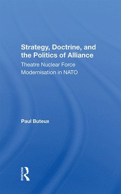 Paul Buteux - Strategy, Doctrine, And The Politics Of Alliance, Inbunden