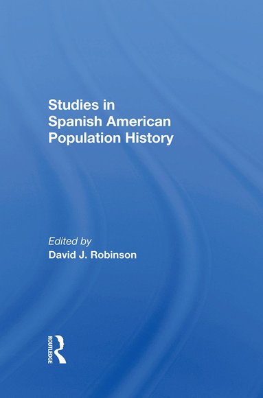 bokomslag Studies In Spanish-American Population History