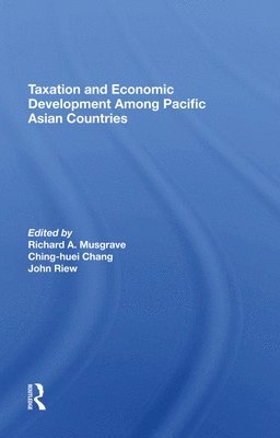 Richard A Musgrave, Ching-Huei Chang, John Riew, Gerardo Sicat, Richard a. Musgrave - Taxation and Economic Development Among Pacific Asian Countries, Inbunden