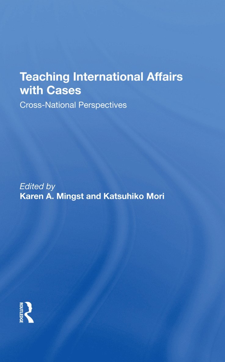 Karen A. Mingst, Katsuhiko Mori - Teaching International Affairs With Cases, Inbunden