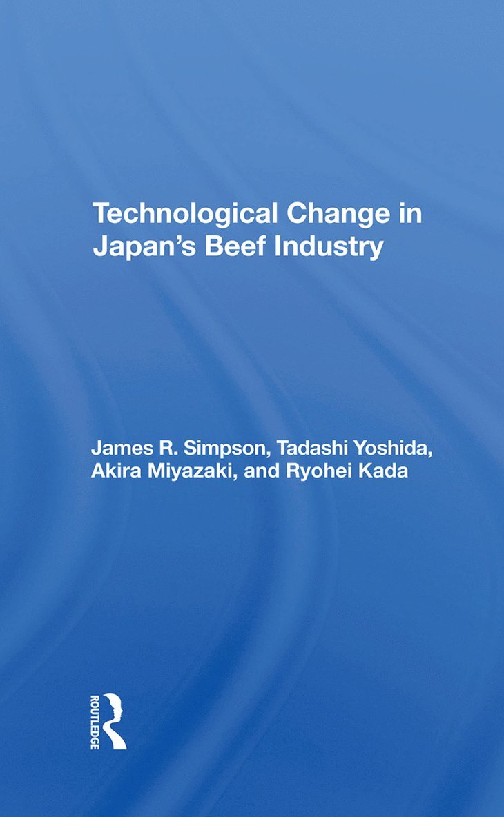 James R Simpson, Tadashi Yoshida, Akira Miyazaki, Ryohei Kada, James R. Simpson - Technological Change In Japan's Beef Industry, Inbunden
