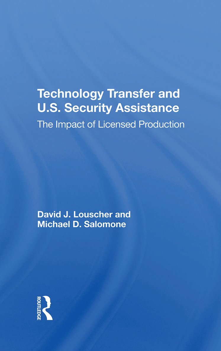 David J Louscher, Michael D Salomone, David J. Louscher, Michael D. Salomone - Technology Transfer And U.S. Security Assistance, Inbunden