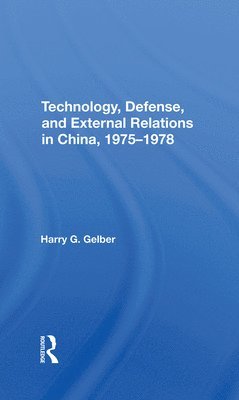 Technology, Defense, And External Relations In China, 19751978 1