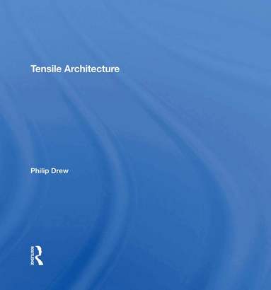 Philip Drew - Tensile Architecture, Inbunden