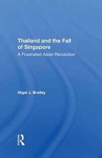 bokomslag Thailand And The Fall Of Singapore