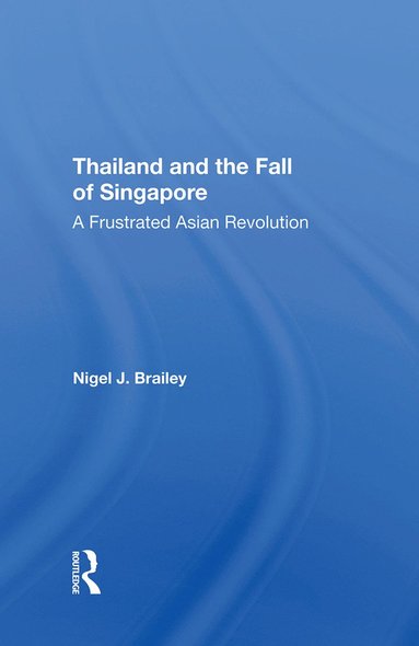 bokomslag Thailand And The Fall Of Singapore