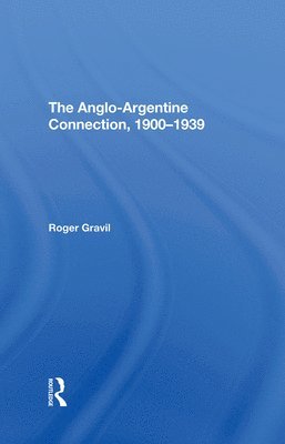bokomslag The Angloargentine Connection, 19001939