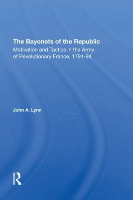 John A Lynn, John a. Lynn - Bayonets Of The Republic, Inbunden