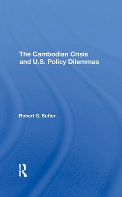 bokomslag The Cambodian Crisis And U.s. Policy Dilemmas