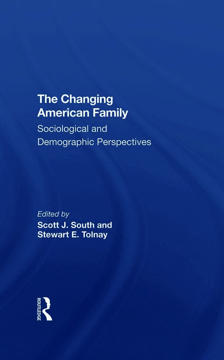Scott J South, Stewart Tolnay, Scott J. South - Changing American Family, Inbunden