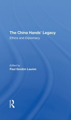 Paul Gordon Lauren - China Hands' Legacy, Inbunden