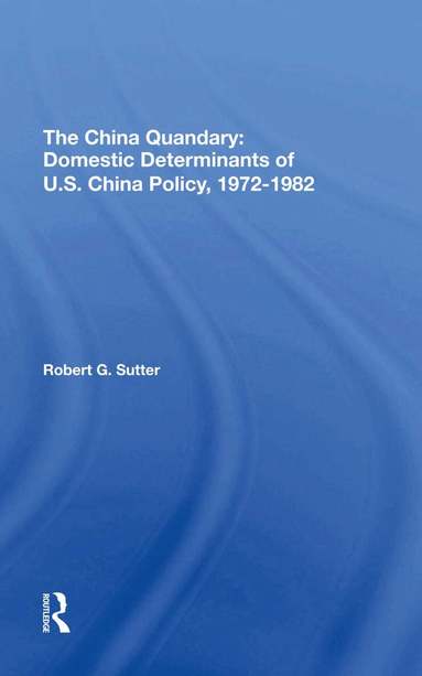 Robert G Sutter - China Quandary, Inbunden