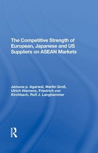 bokomslag Competitive Strength Of European, Japanese, And U.s. Suppliers On Asean Markets