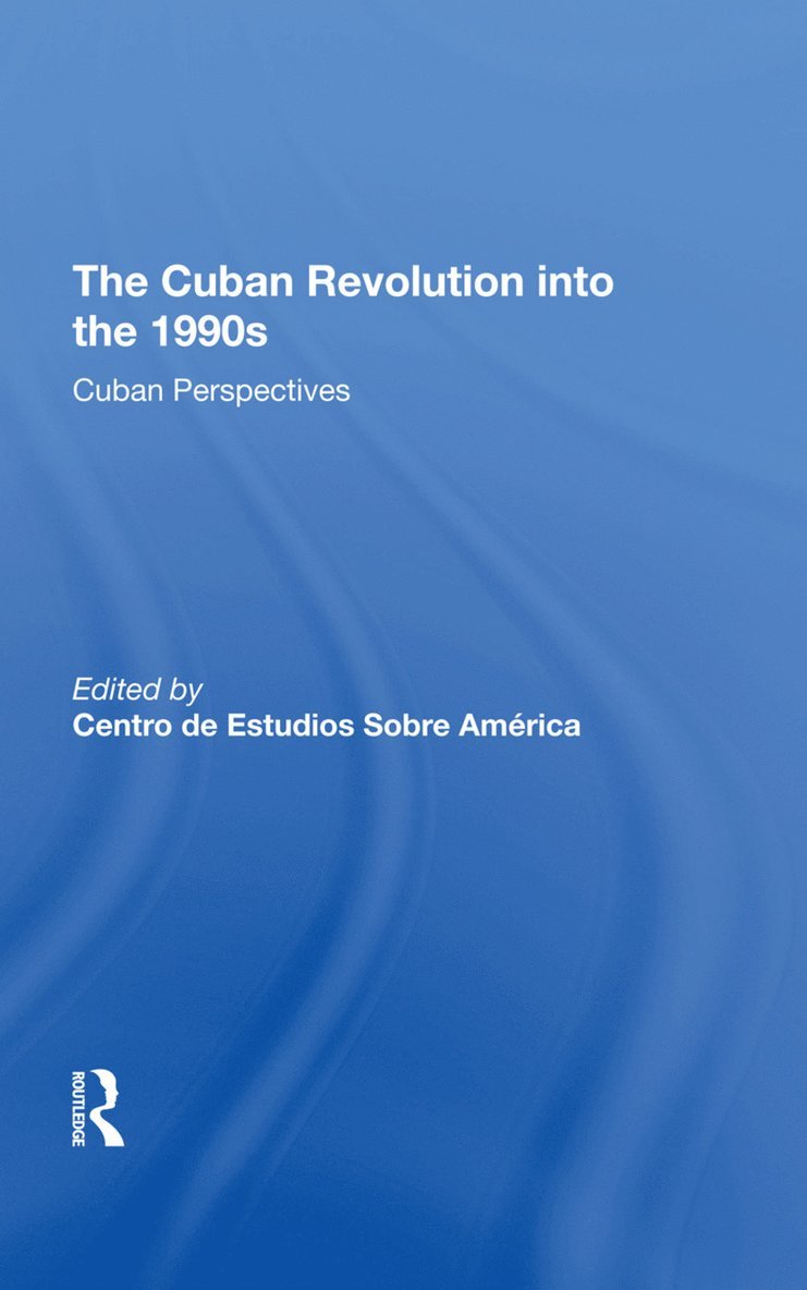 Sobre America, Centro De Estudios Sobre America, Ronald H Chilcote, Centro De Estudios Sobre America "Attn: Luis Suarez, Centro de Estudios Sobre America - Cuban Revolution Into The 1990s, Inbunden