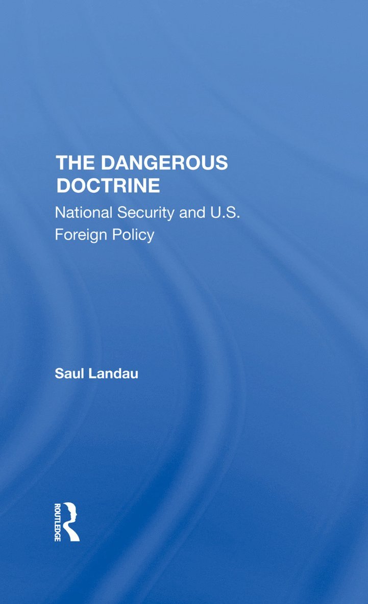 Saul Landau - Dangerous Doctrine, Inbunden