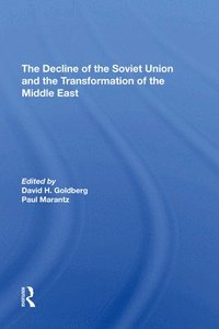 bokomslag The Decline Of The Soviet Union And The Transformation Of The Middle East