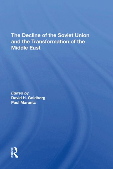 David Howard Goldberg, Paul Marantz, Stephen Page, Stephen Gotowicki - Decline Of The Soviet Union And The Transformation Of The Middle East, Inbunden