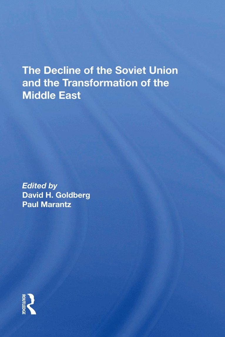 David Howard Goldberg, Paul Marantz, Stephen Page, Stephen Gotowicki - Decline Of The Soviet Union And The Transformation Of The Middle East, Inbunden