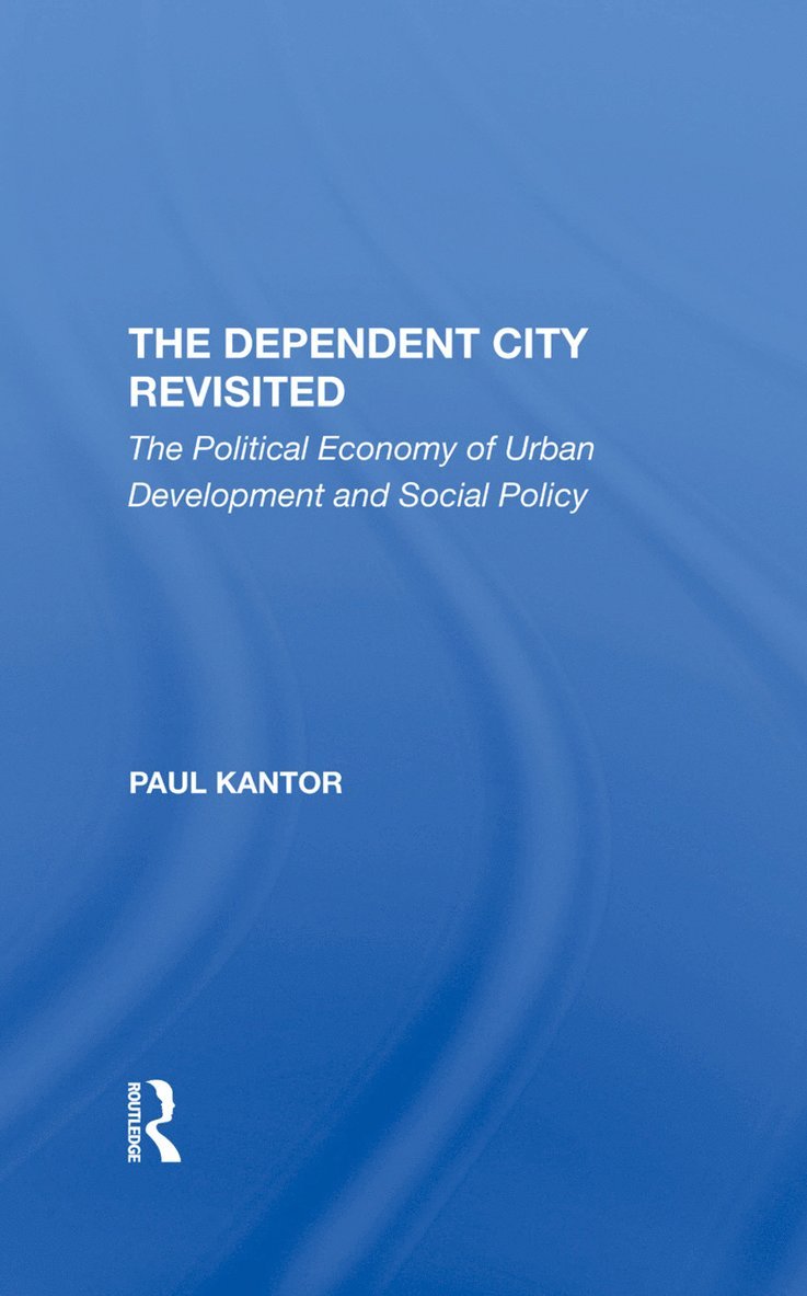 Paul Kantor - Dependent City Revisited, Inbunden