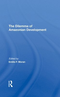 bokomslag The Dilemma Of Amazonian Development