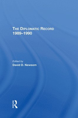 David D Newsom, David D. Newsom - Diplomatic Record 19891990, Inbunden