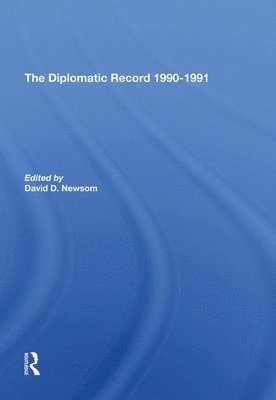 David D Newsom, David D. Newsom - Diplomatic Record 19901991, Inbunden