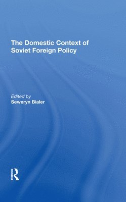 The Domestic Context Of Soviet Foreign Policy 1