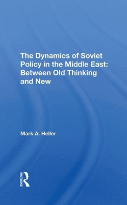 Dynamics Of Soviet Policy In The Middle East