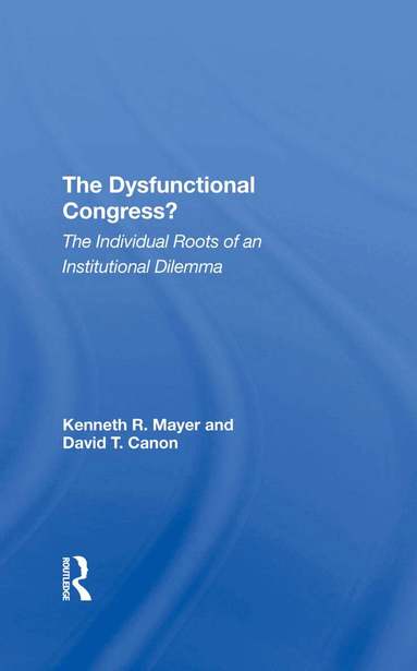 Kenneth R Mayer, David T Canon - Dysfunctional Congress?, Inbunden