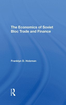 The Economics Of Soviet Bloc Trade And Finance 1