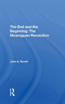 bokomslag The End And The Beginning: The Nicaraguan Revolution