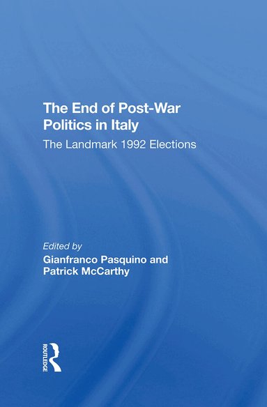 Gianfranco Pasquino, Patrick Mccarthy - End Of Postwar Politics In Italy, Inbunden