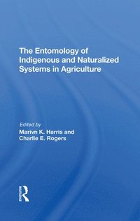 bokomslag The Entomology Of Indigenous And Naturalized Systems In Agriculture