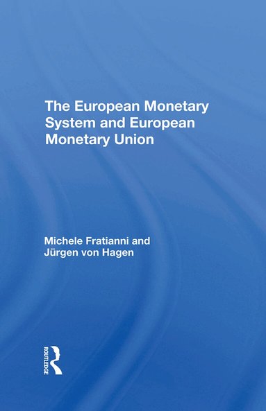 Michele Fratianni, Jurgen Von Hagen - European Monetary System And European Monetary Union, Inbunden