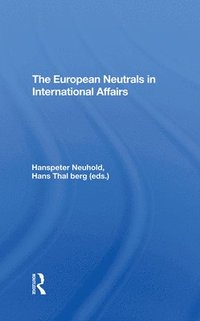 bokomslag The European Neutrals In International Affairs
