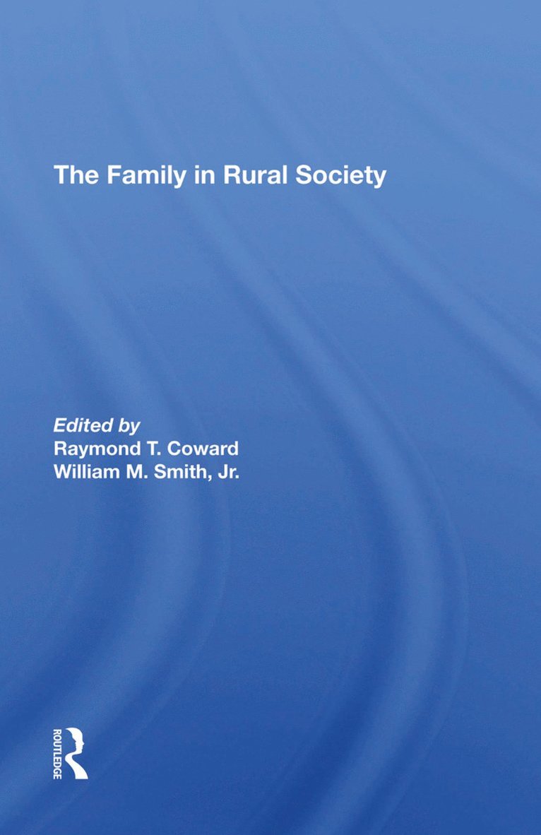 Raymond T Coward, William M Smith, Peter L Heller, Louis A Ploch, Raymond T. Coward, William M. Smith - Family In Rural Society, Inbunden