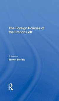 bokomslag The Foreign Policies Of The French Left