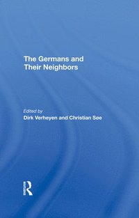bokomslag The Germans And Their Neighbors