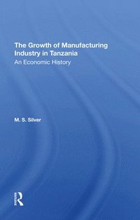 bokomslag The Growth Of The Manufacturing Industry In Tanzania