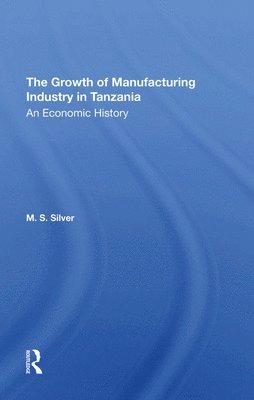 bokomslag The Growth Of The Manufacturing Industry In Tanzania