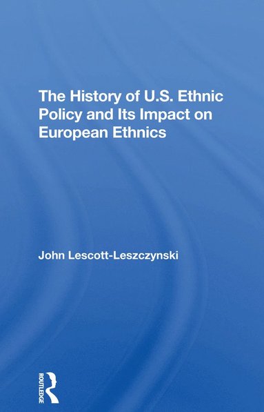 bokomslag History Of U.S. Ethnic Policy And Its Impact On European Ethnics