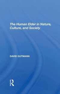 bokomslag The Human Elder In Nature, Culture, And Society