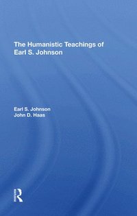 bokomslag The Humanistic Teachings Of Earl S. Johnson