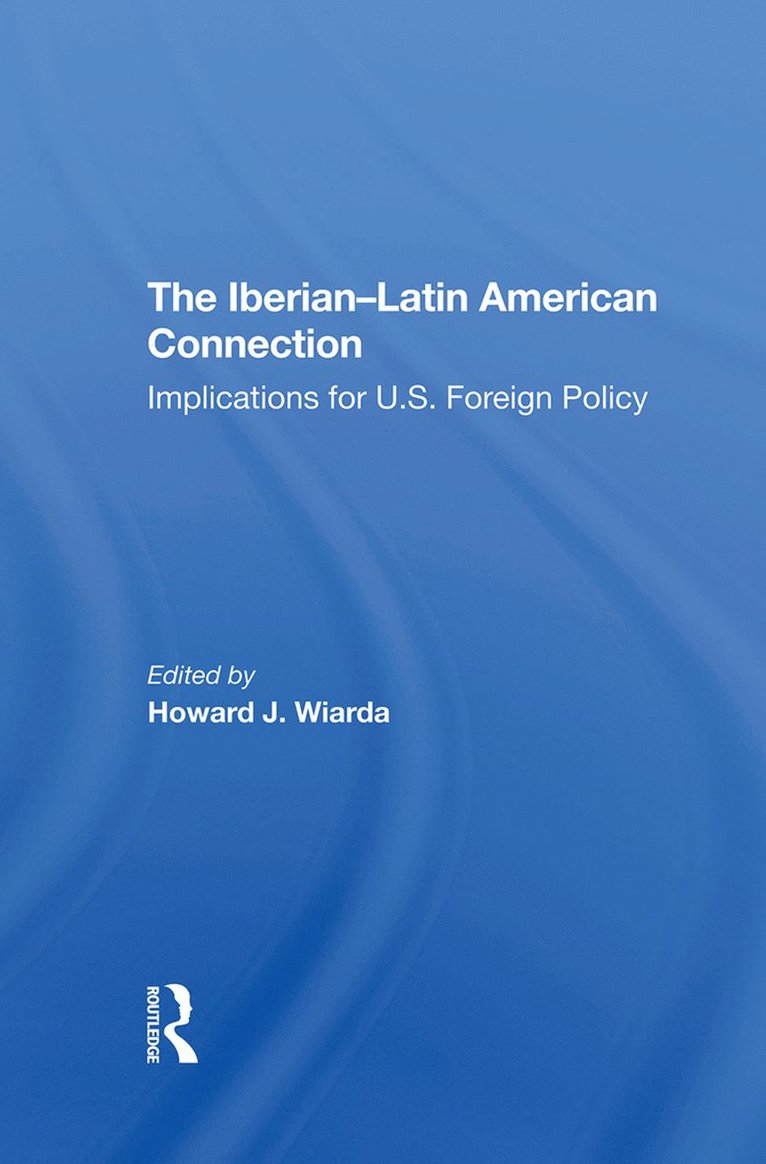 Howard J. Wiarda, Eusebio Mujal-Leon, Alistair Hennessy, Janine T Perfit - Iberianlatin American Connection, Inbunden