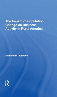 bokomslag The Impact Of Population Change On Business Activity In Rural America